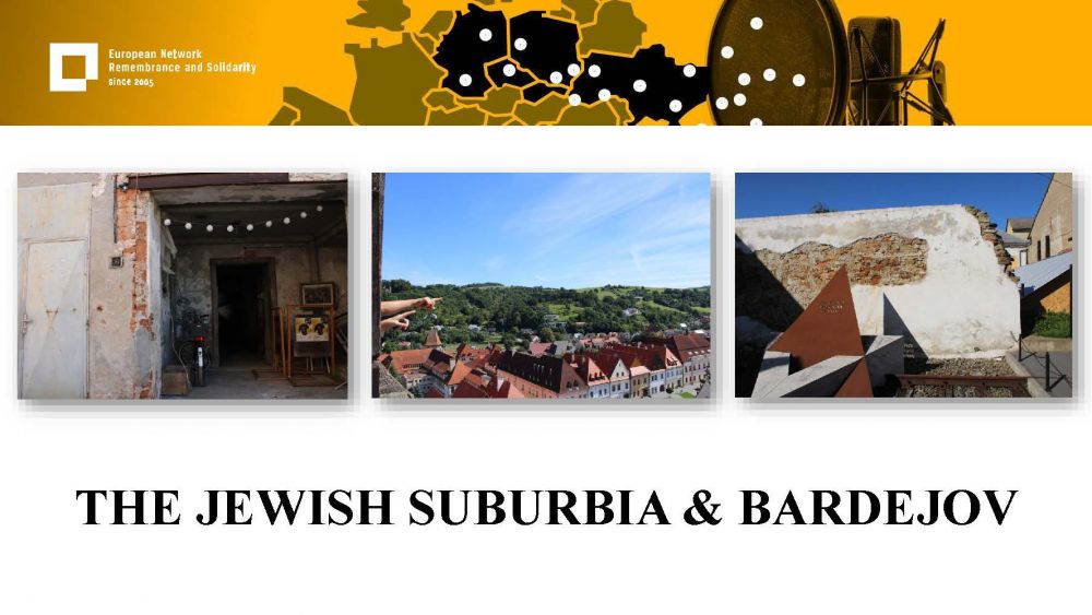 Presentation slide with three photos. They all present a small town in Central Europe. The subtitle beneath reads: the Jewish suburbia and Bardejov. Above all of it, a gold-yellow header with European Network remembrance and Solidarity.