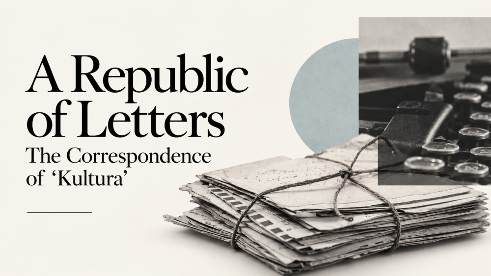 A Republic of Letters: The Correspondence of ‘Kultura’