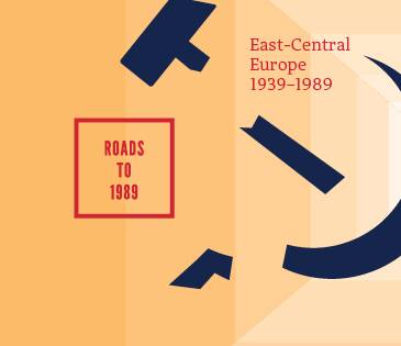 cover image of ‘Roads to 1989. East-Central Europe 1939-1989’ exhibition in Brussels