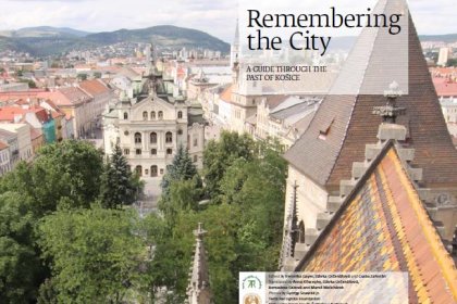 cover image of Remembering the City - a guide through the past of Košice