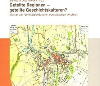 cover image of Geteilte Regionen - geteilte Geschichtskulturen? Muster der Identitätsbildung im europäischen Vergleich