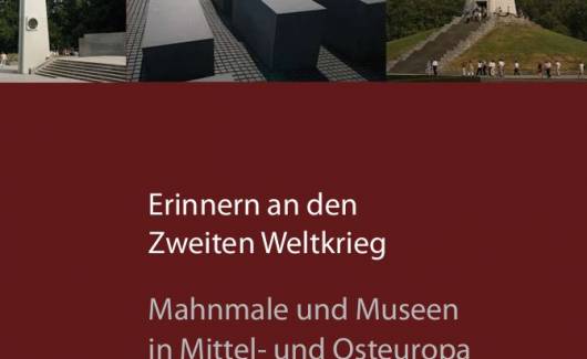 Photo of the publication Erinnern an den Zweiten Weltkrieg. Mahnmale und Museen in Mittel- und Osteuropa