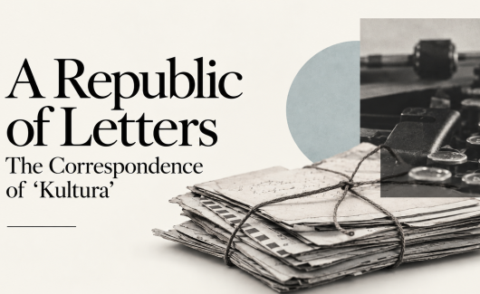 A Republic of Letters: The Correspondence of ‘Kultura’