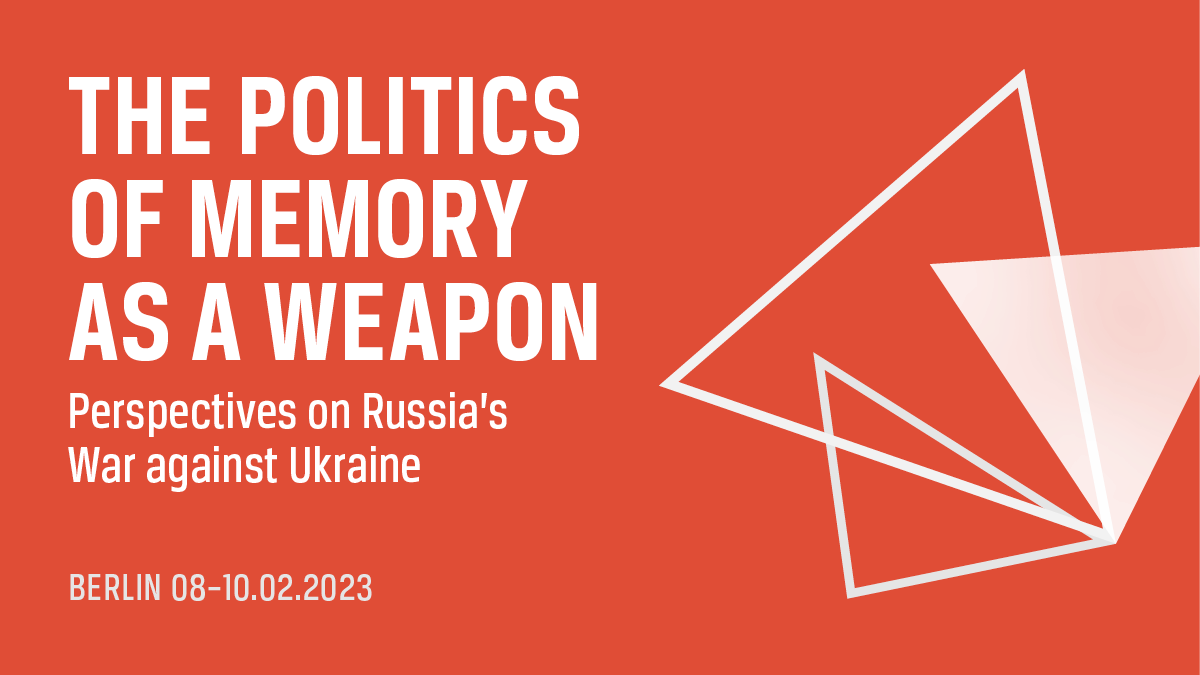 The conference Politics of Memory as a Weapon: Perspectives on Russia’s War against Ukraine in Berlin