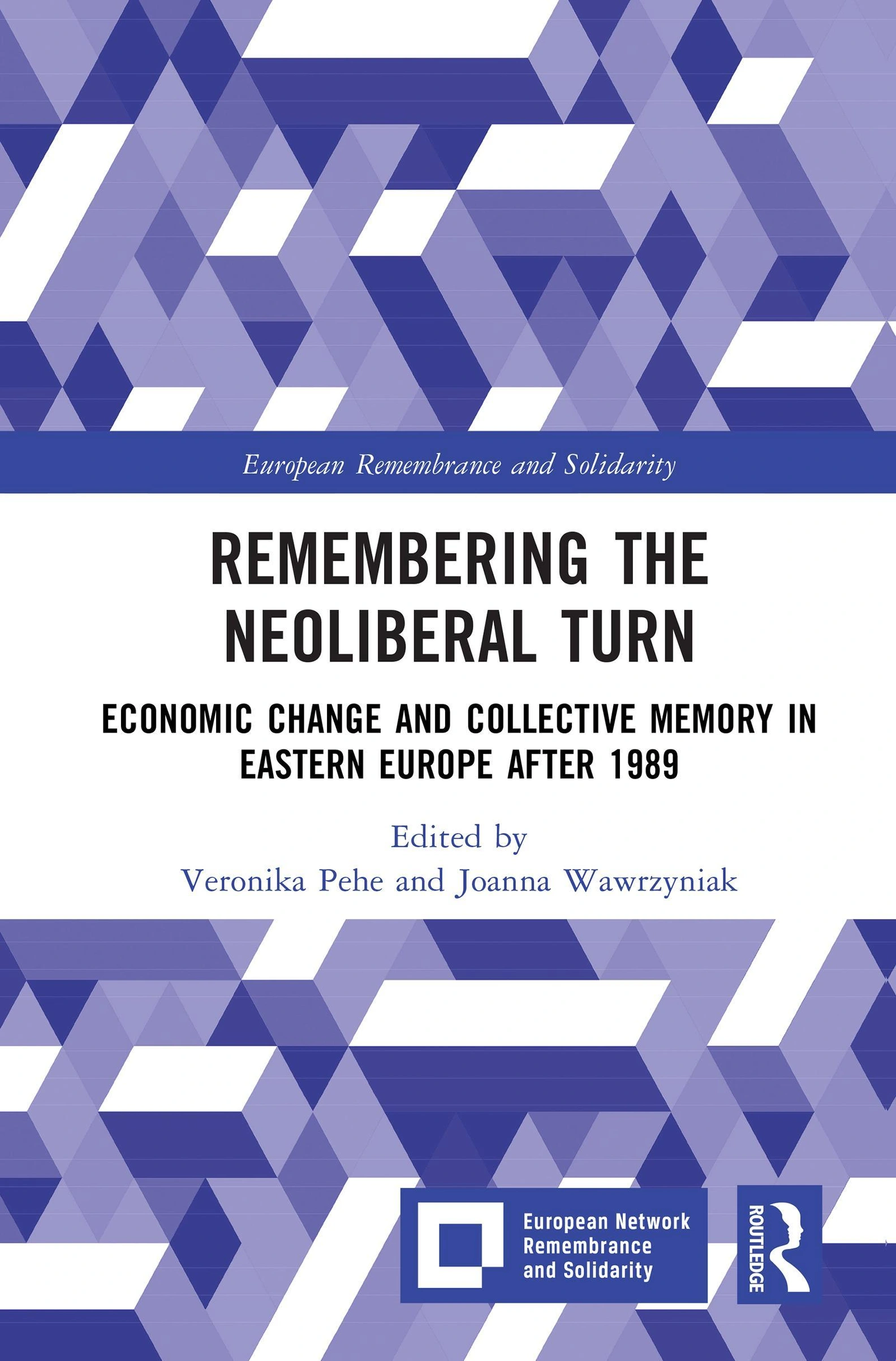 Profile image of Remembering the Neoliberal Turn Economic Change and Collective Memory in Eastern Europe after 1989