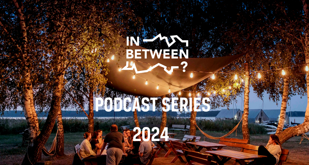 Podcasts from the 2024 edition of the  In Between? project are on air