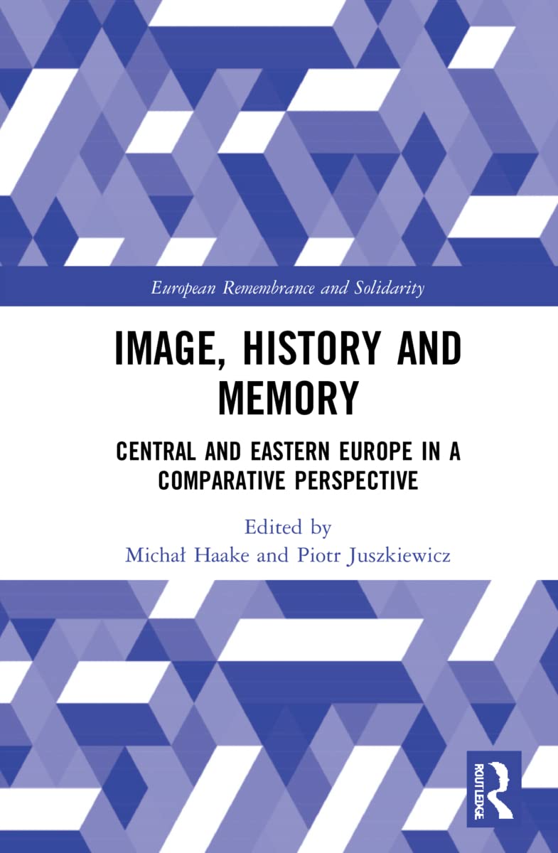 Photo of the publication Image, History and Memory. Central and Eastern Europe in a Comparative Perspective